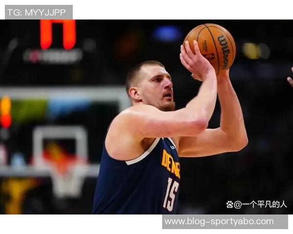 约基奇全能表现引领掘金强势前进持续刷新篮球认知界限 约基奇全能表现引领掘金强势前进持续刷新篮球认知界限